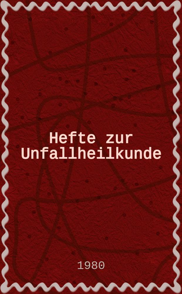 Hefte zur Unfallheilkunde : Beihefte zur "Monatsschrift für Unfallheilkunde"