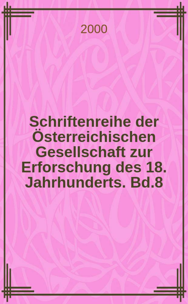 Schriftenreihe der &Ouml;sterreichischen Gesellschaft zur Erforschung des 18. Jahrhunderts. Bd.8 : Imagin&auml;rer Name &Ouml;sterreich