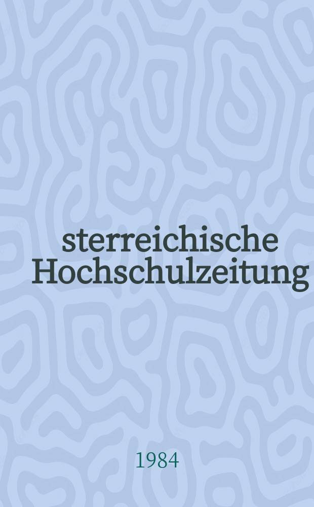 Österreichische Hochschulzeitung : Magazin für Wiss., Forschung u. Praxis