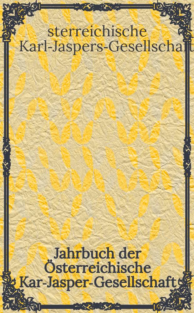 Jahrbuch der Österreichische Karl- Jaspers- Gesellschaft