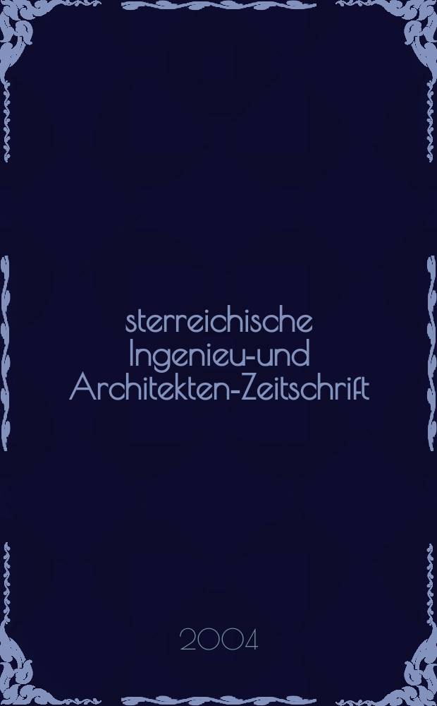 Österreichische Ingenieur- und Architekten-Zeitschrift : ÖIAZ Ztschr. des ÖIAV. Jg.149 2004, H.3