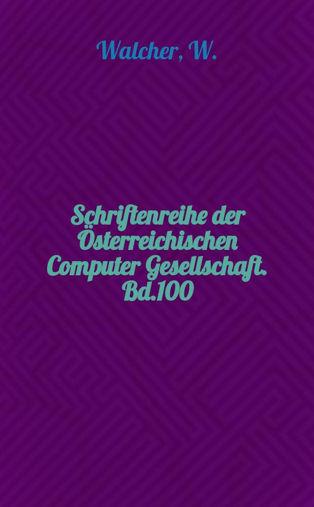 Schriftenreihe der Österreichischen Computer Gesellschaft. Bd.100 : Design aspects of information systems ...
