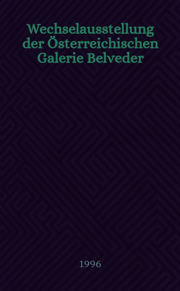 Wechselausstellung der Österreichischen Galerie Belveder : Katalog : Kokoschka und Dresden