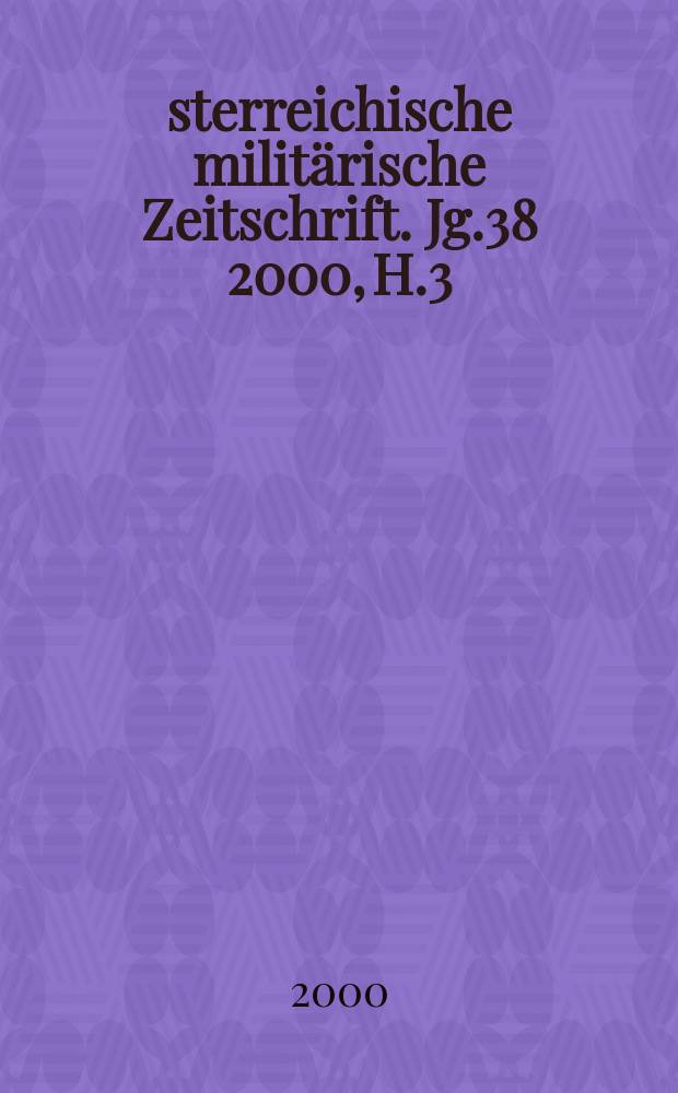 Österreichische militärische Zeitschrift. Jg.38 2000, H.3