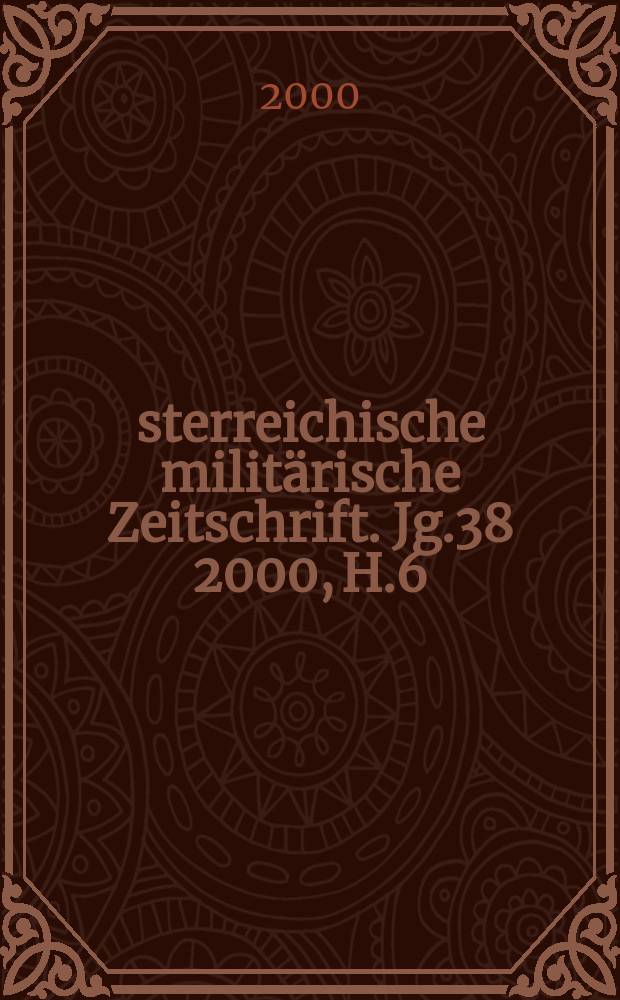 Österreichische militärische Zeitschrift. Jg.38 2000, H.6