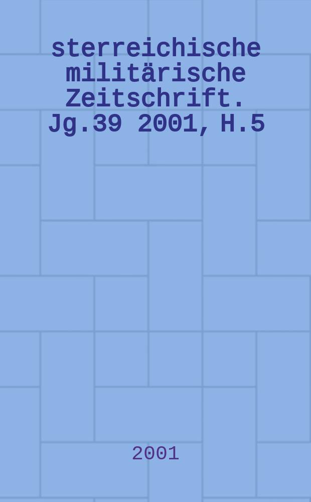 Österreichische militärische Zeitschrift. Jg.39 2001, H.5