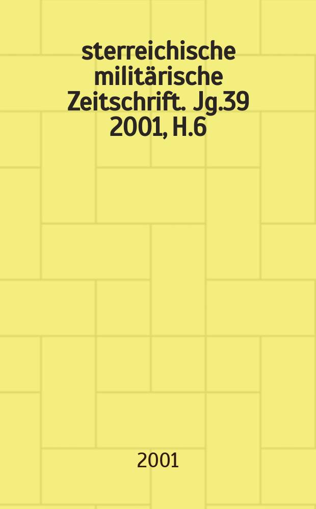 Österreichische militärische Zeitschrift. Jg.39 2001, H.6
