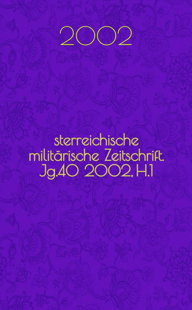 Österreichische militärische Zeitschrift. Jg.40 2002, H.1