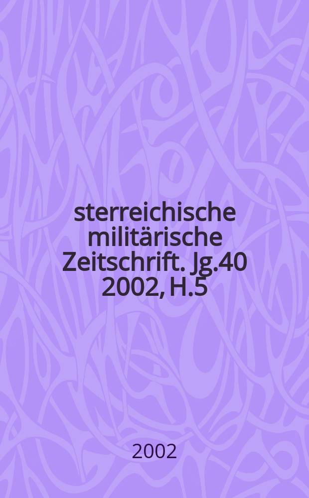 Österreichische militärische Zeitschrift. Jg.40 2002, H.5