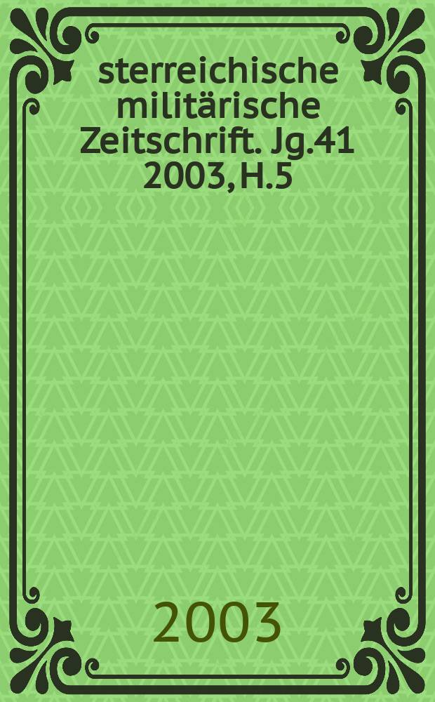 Österreichische militärische Zeitschrift. Jg.41 2003, H.5