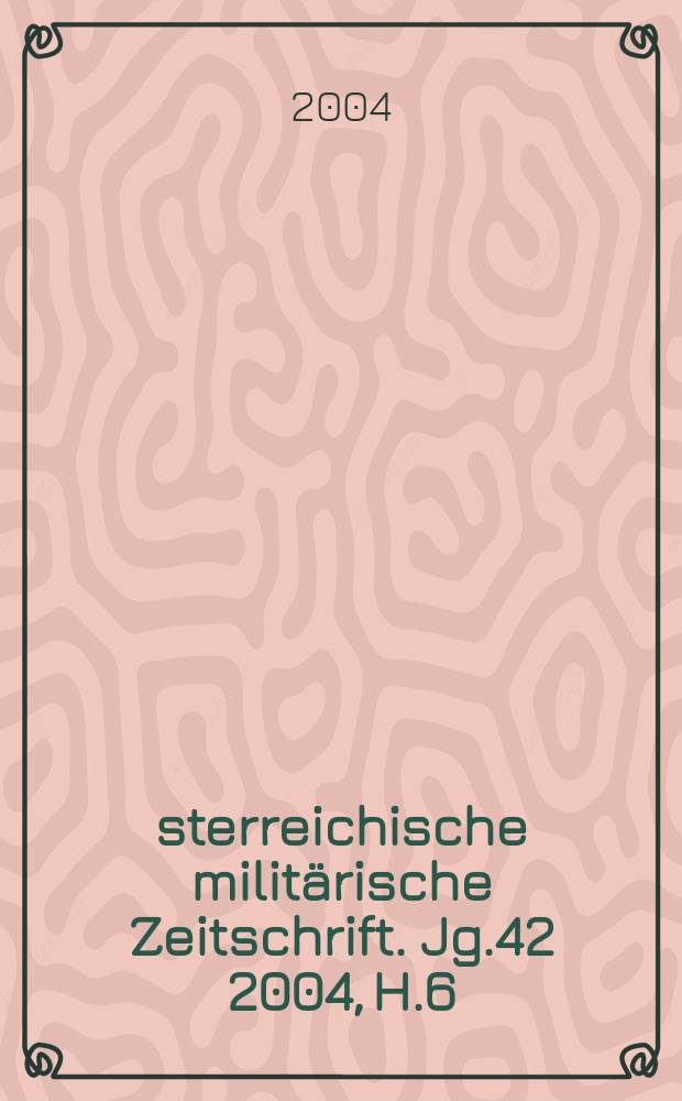 Österreichische militärische Zeitschrift. Jg.42 2004, H.6