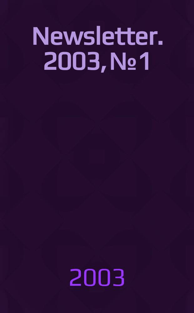 Newsletter. 2003, №1