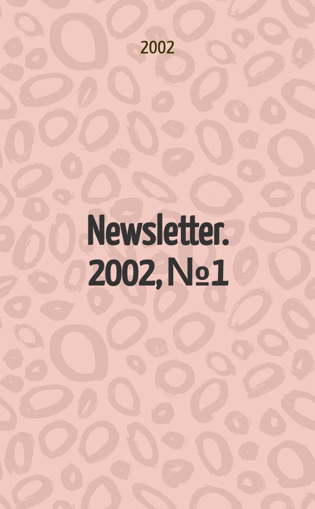 Newsletter. 2002, №1