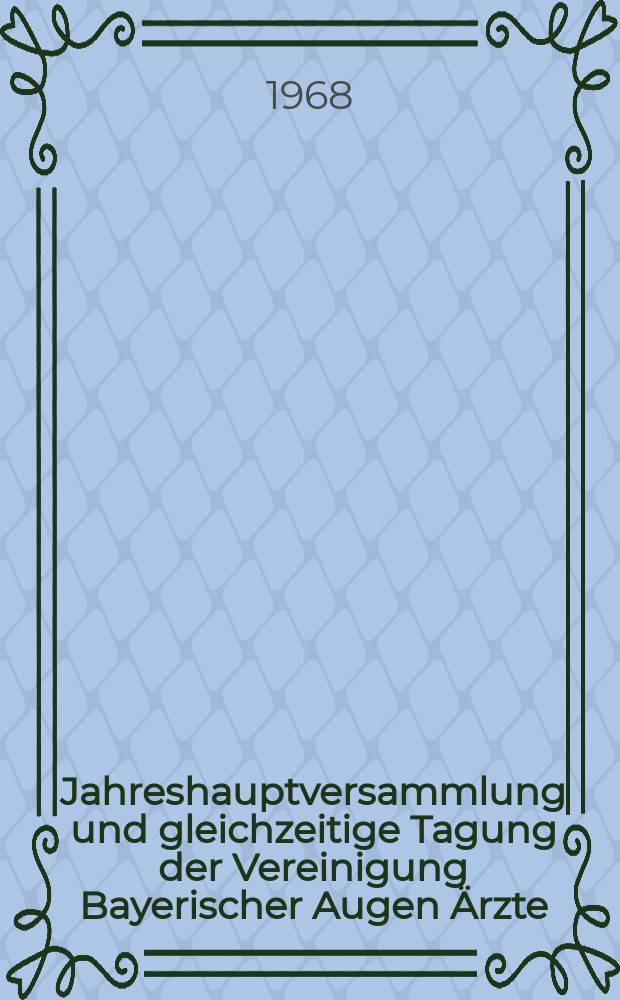... Jahreshauptversammlung und gleichzeitige Tagung der Vereinigung Bayerischer Augen &Auml;rzte
