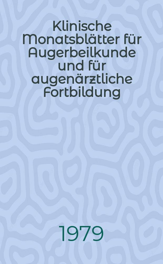 Klinische Monatsblätter für Augerbeilkunde und für augenärztliche Fortbildung : Begr. von W. von Zehender. Bd.174 H.3