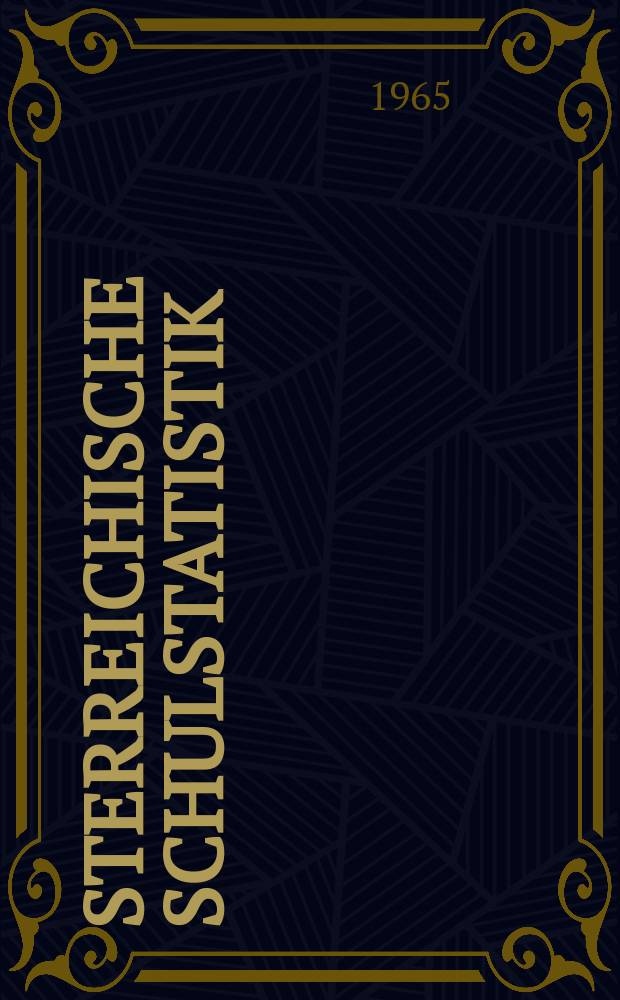 Österreichische Schulstatistik : Sonderbeilage zum "Verordnungsblatt des Bundesministeriums für Unterricht" Hrsg. vom Bundesministerium für Unterricht unter Mitwirkung des Österreichischen statistischen Zentralamtes Schuljahr 1955/1956-. H.14 : 1964/65