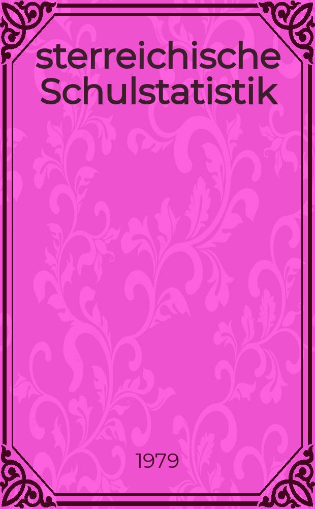 Österreichische Schulstatistik : Sonderbeilage zum "Verordnungsblatt des Bundesministeriums für Unterricht" Hrsg. vom Bundesministerium für Unterricht unter Mitwirkung des Österreichischen statistischen Zentralamtes Schuljahr 1955/1956-. H.28 : 1978/79