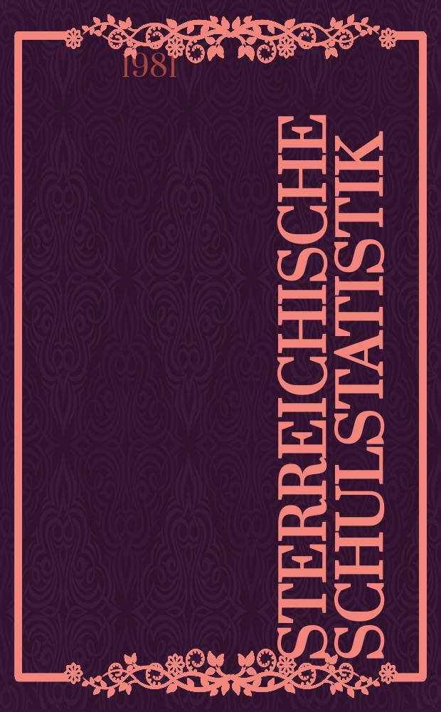 Österreichische Schulstatistik : Sonderbeilage zum "Verordnungsblatt des Bundesministeriums für Unterricht" Hrsg. vom Bundesministerium für Unterricht unter Mitwirkung des Österreichischen statistischen Zentralamtes Schuljahr 1955/1956-. H.30 : 1980/81