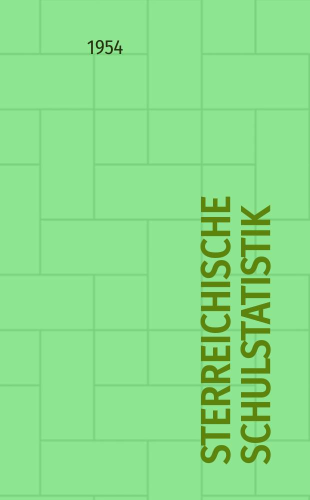 Österreichische Schulstatistik : Sonderbeilage zum "Verordnungsblatt des Bundesministeriums für Unterricht" Hrsg. vom Bundesministerium für Unterricht unter Mitwirkung des Österreichischen statistischen Zentralamtes Schuljahr 1955/1956-. H.3 : 1953/1954