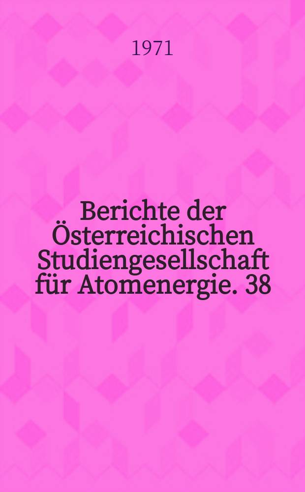 Berichte der Österreichischen Studiengesellschaft für Atomenergie. 38 : Untersuchungen über die Dynamik der Wärmeübertragung
