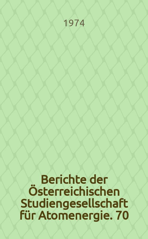 Berichte der Österreichischen Studiengesellschaft für Atomenergie. 70 : Die Problematik der Abschirmung ...