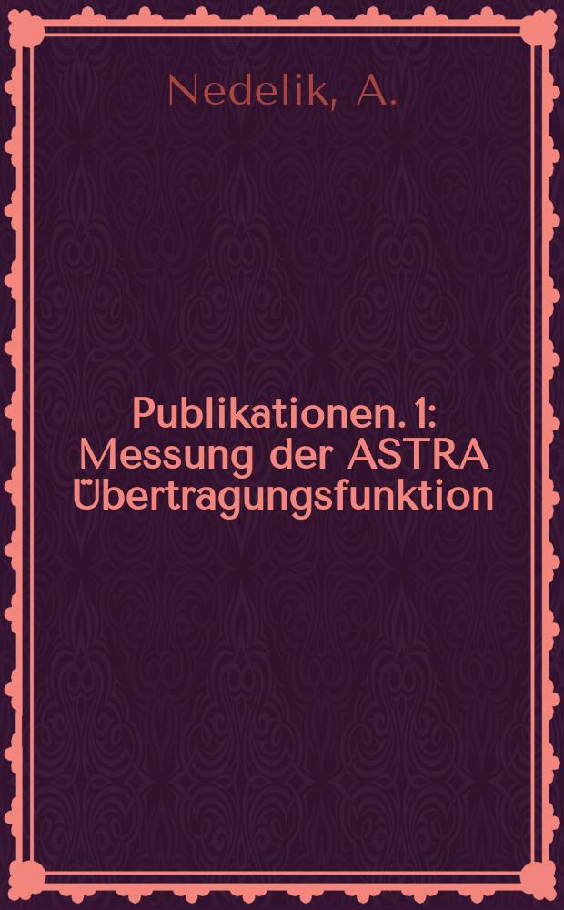 [Publikationen]. 1 : Messung der ASTRA Übertragungsfunktion