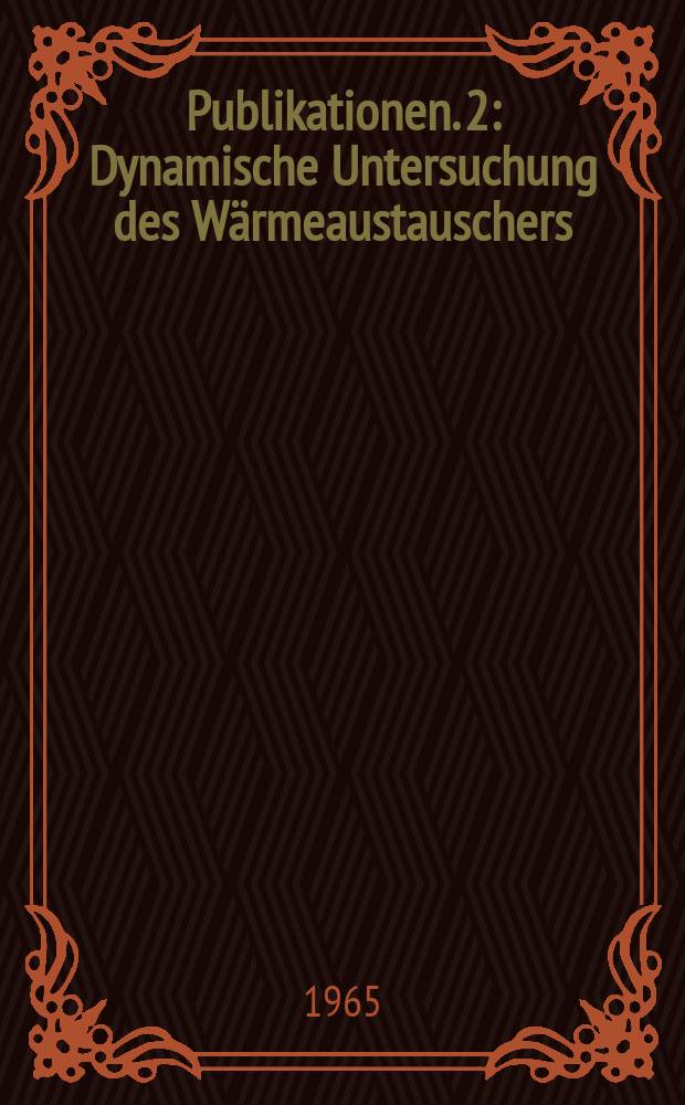 [Publikationen]. 2 : Dynamische Untersuchung des Wärmeaustauschers