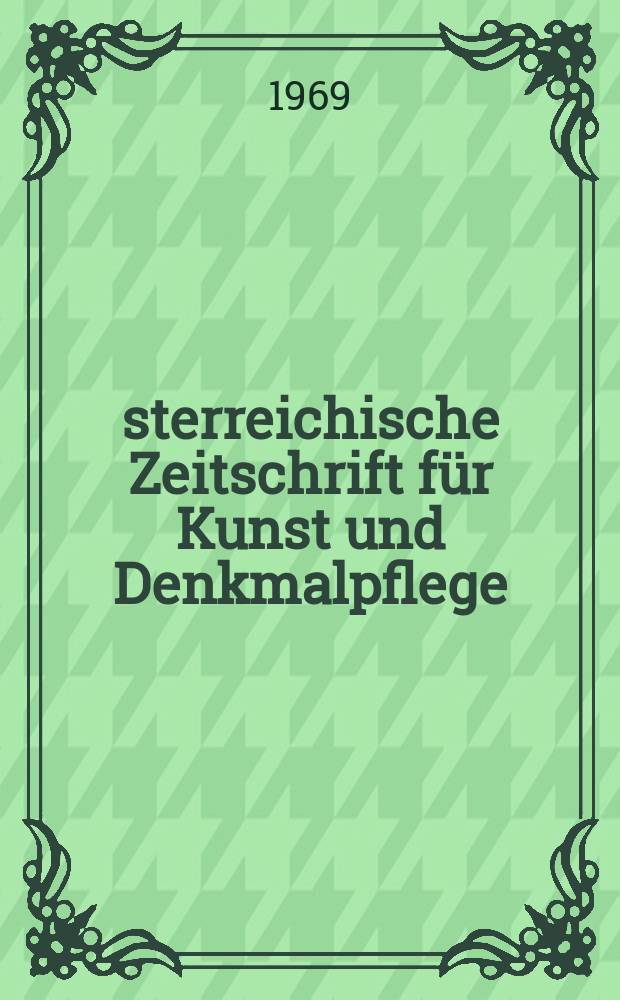 Österreichische Zeitschrift für Kunst und Denkmalpflege : Hrsg. vom Österreichischen Bundesdenkmalamt. Jg.23 1969, H.3/4 : Mittelaterliche Wandmalerei. Funde 1959-1969