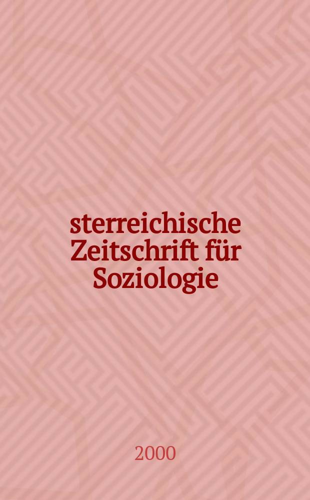 Österreichische Zeitschrift für Soziologie : ÖZS. Jg.25 2000, H.4