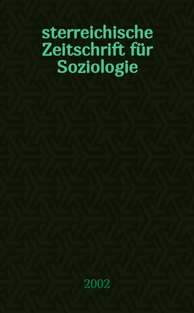 Österreichische Zeitschrift für Soziologie : ÖZS. Jg.27 2002, H.2