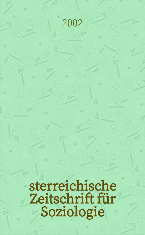 Österreichische Zeitschrift für Soziologie : ÖZS. Jg.27 2002, H.3