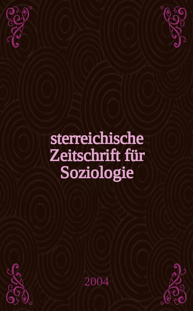 Österreichische Zeitschrift für Soziologie : ÖZS. Jg.29 2004, H.1