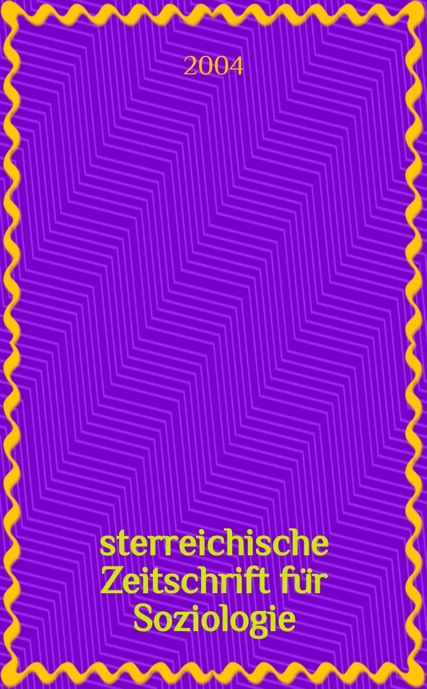 Österreichische Zeitschrift für Soziologie : ÖZS. Jg.29 2004, H.3