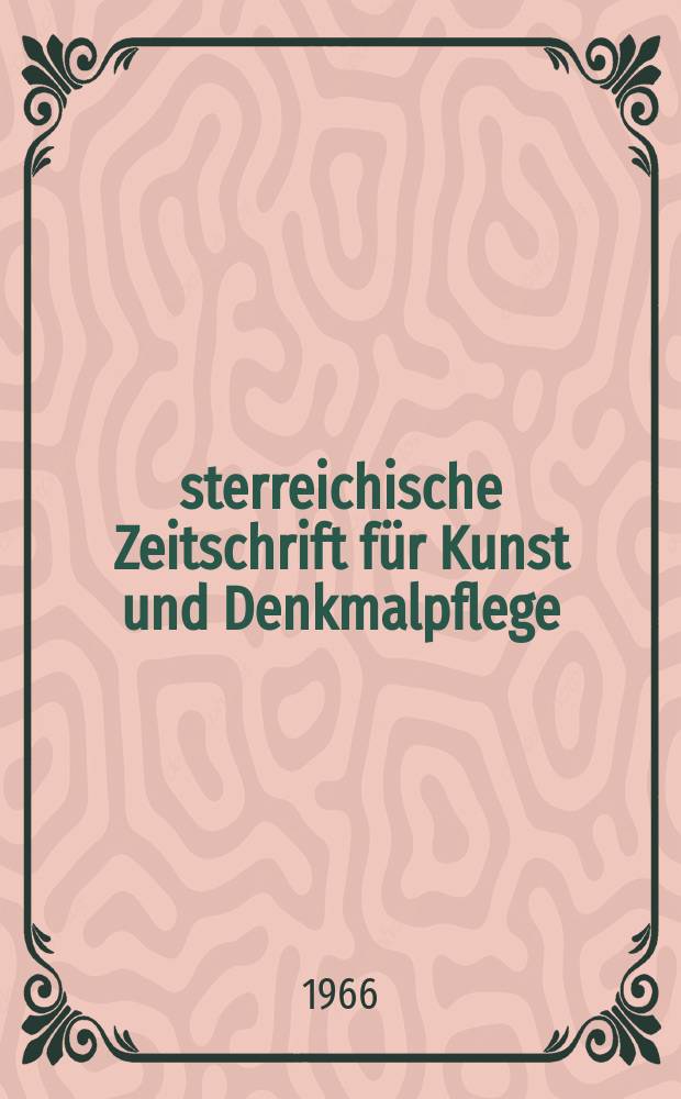 Österreichische Zeitschrift für Kunst und Denkmalpflege : Hrsg. vom Österreichischen Bundesdenkmalamt. Jg.20 1966, H.2/3 : Neues Leben für Burgen und Schlösser