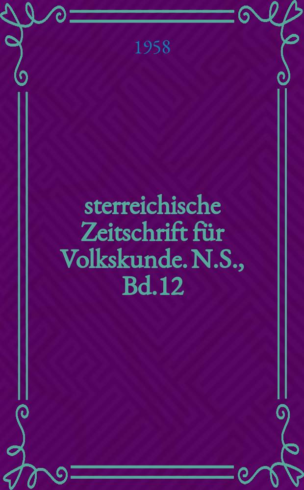 Österreichische Zeitschrift für Volkskunde. N.S., Bd.12(61), H.4
