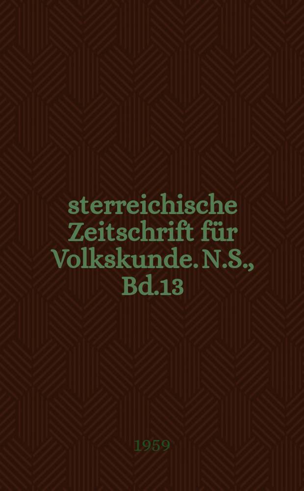 Österreichische Zeitschrift für Volkskunde. N.S., Bd.13(62), H.4