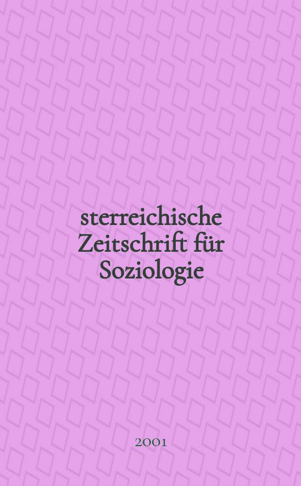 Österreichische Zeitschrift für Soziologie : ÖZS. Jg.26 2001, H.3
