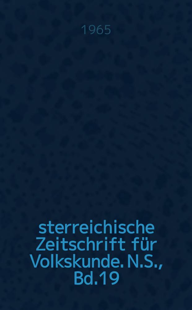 Österreichische Zeitschrift für Volkskunde. N.S., Bd.19(68), H.2