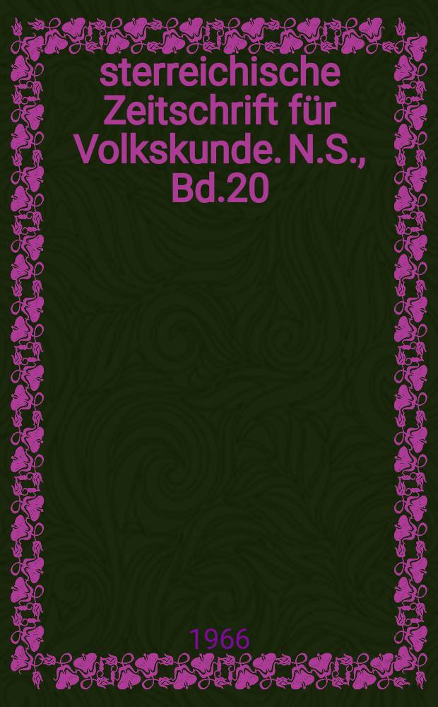 Österreichische Zeitschrift für Volkskunde. N.S., Bd.20(69), H.2