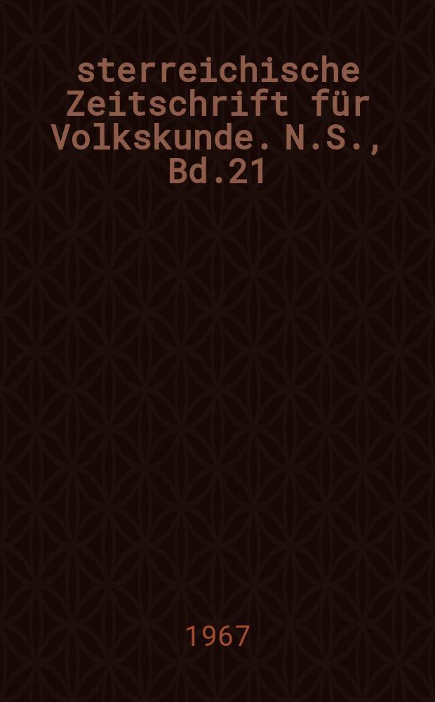 Österreichische Zeitschrift für Volkskunde. N.S., Bd.21(70), H.4