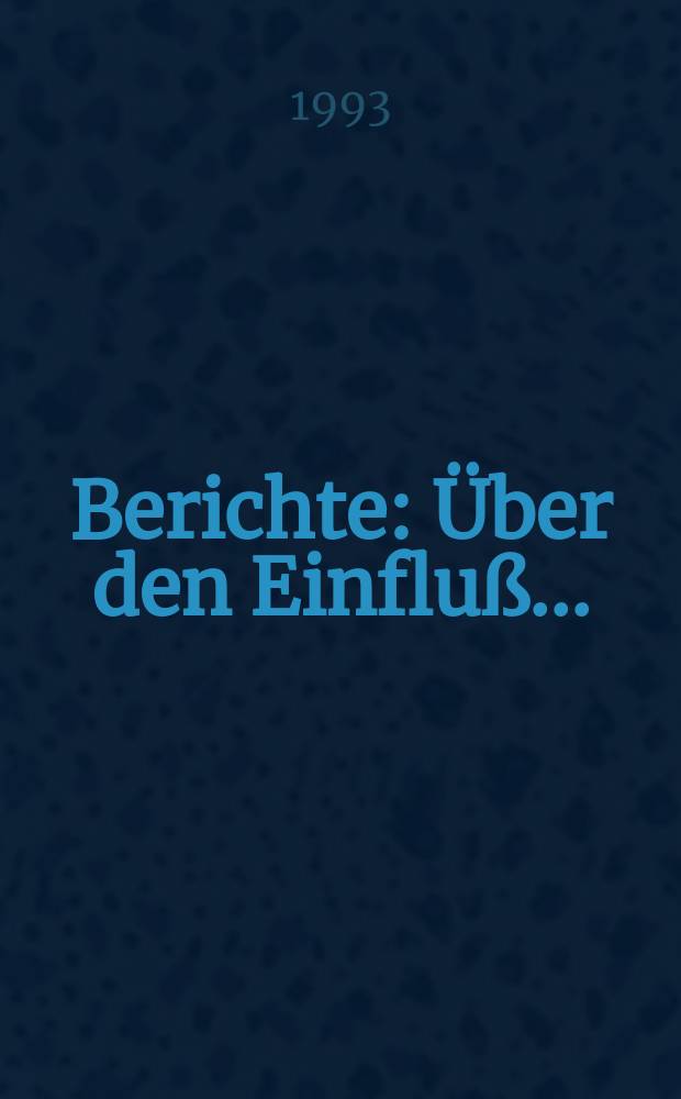 Berichte : Über den Einfluß...
