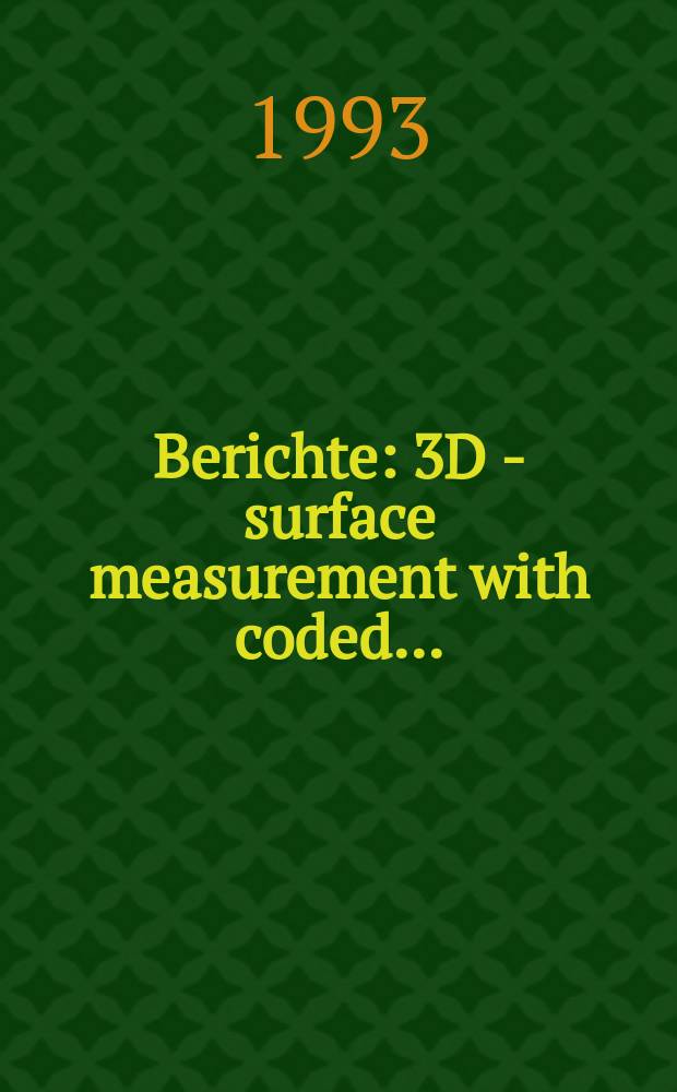 Berichte : 3D - surface measurement with coded...