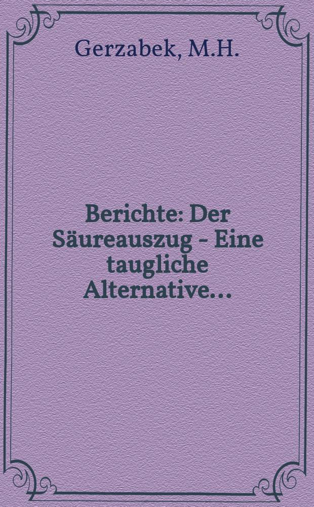 Berichte : Der Säureauszug - Eine taugliche Alternative...
