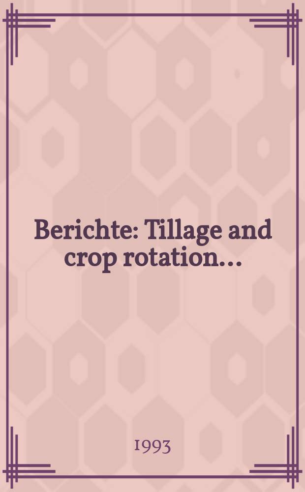 Berichte : Tillage and crop rotation...