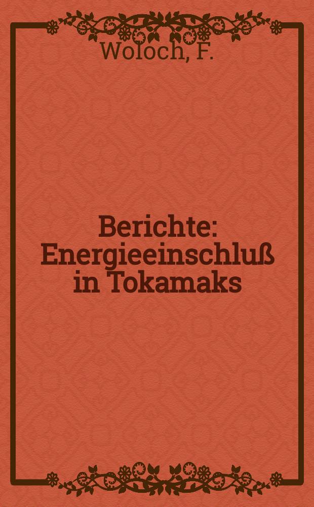 Berichte : Energieeinschlu&szlig; in Tokamaks