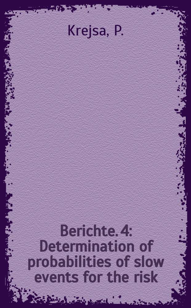 Berichte. 4 : Determination of probabilities of slow events for the risk