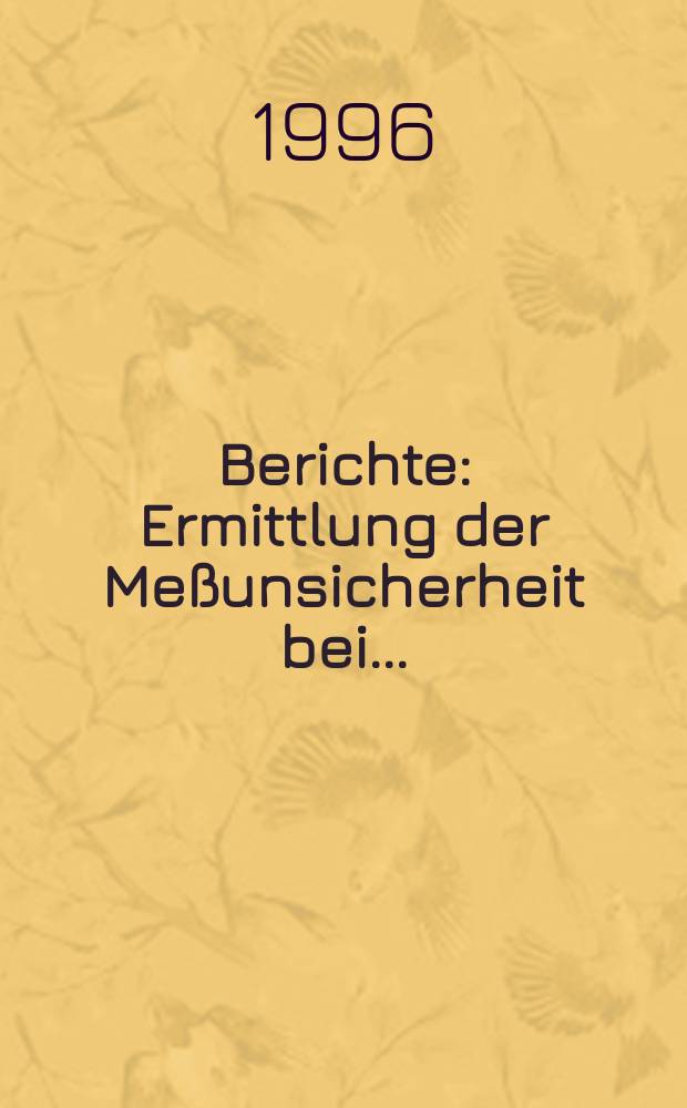 Berichte : Ermittlung der Meßunsicherheit bei...