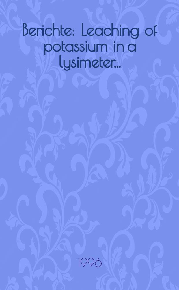 Berichte : Leaching of potassium in a lysimeter...