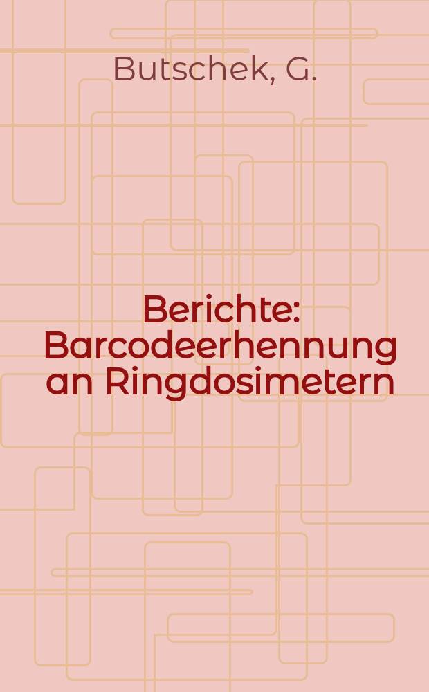 Berichte : Barcodeerhennung an Ringdosimetern