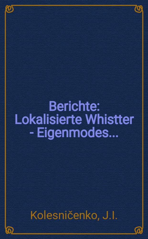 Berichte : Lokalisierte Whistter - Eigenmodes...